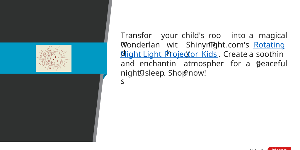 Rotating Night Light Projector Kids  Shinynighty.com.pptx by Shinynighty Shinynighty - Infogram