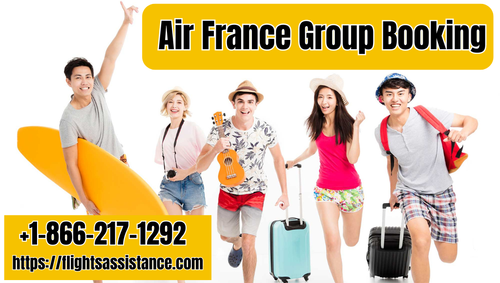 How To Make Air France Group Booking? - Flights Assistance