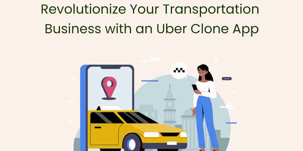 Revolutionize Your Transportation Business with an Uber Clone App