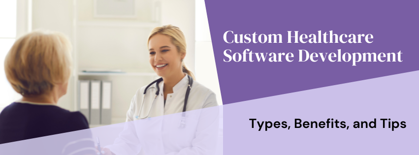 Custom Healthcare Software Development: Types, Benefits, and Tips | by Larisa Albanians | Apr, 2024 | Medium