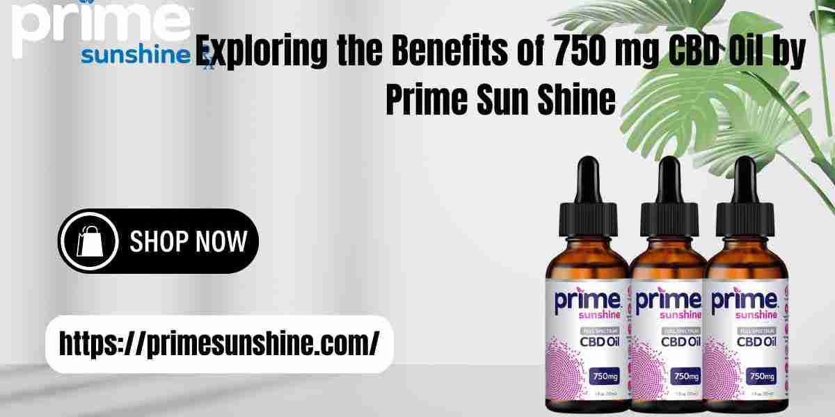 Exploring the Benefits of 750 mg CBD Oil by Prime Sun Shine