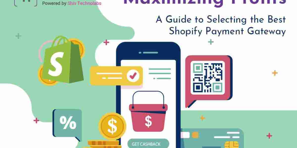 Maximizing Profits: A Guide to Selecting the Best Shopify Payment Gateway