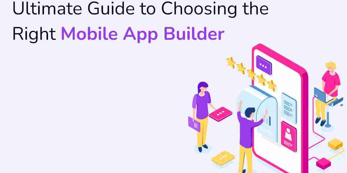 Ultimate Guide to Choosing the Right Mobile App Builder