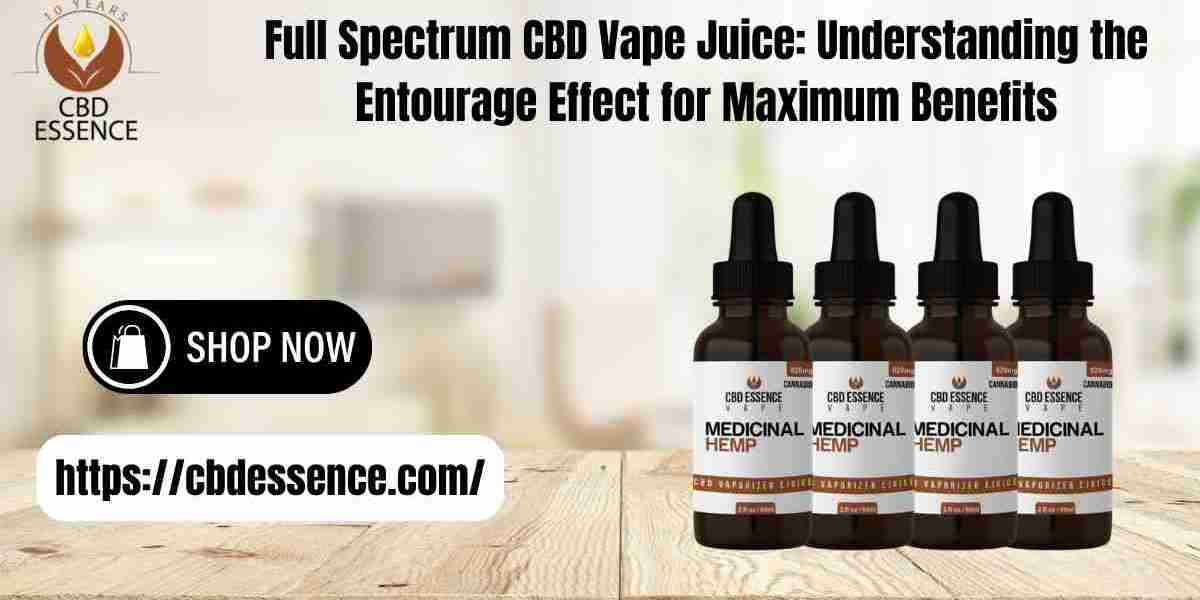 Full Spectrum CBD Vape Juice: Understanding the Entourage Effect for Maximum Benefits