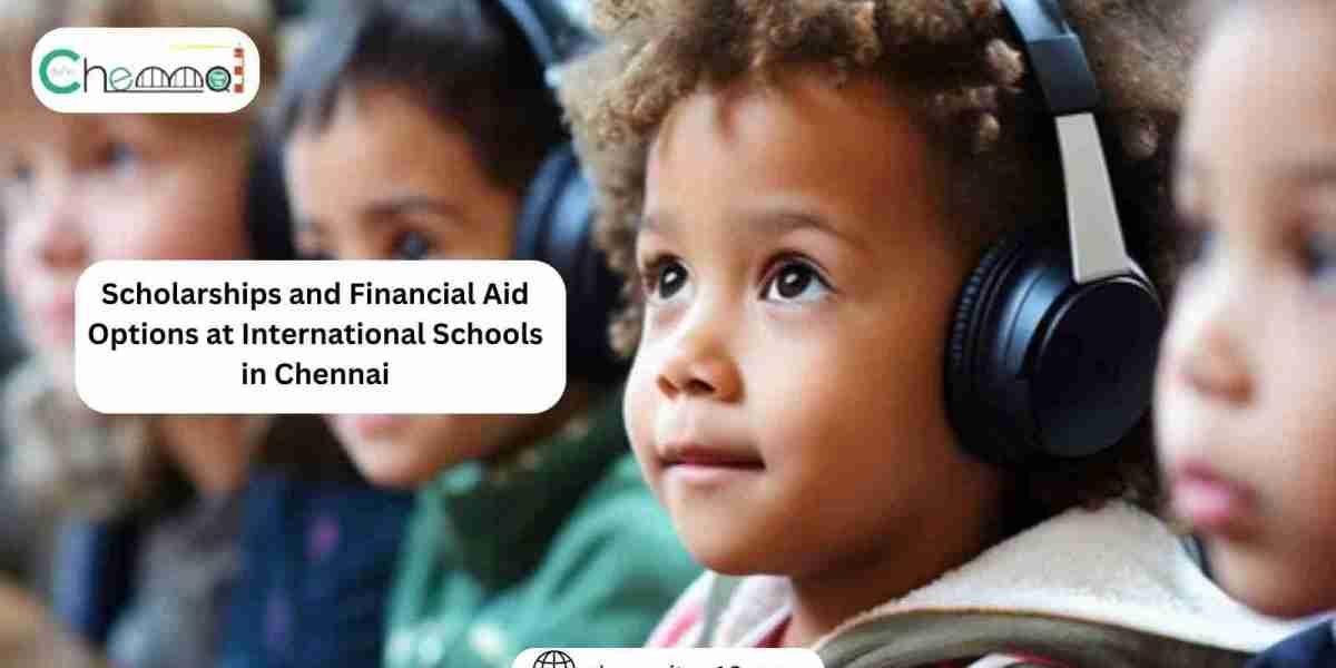 Scholarships and Financial Aid Options at International Schools in Chennai