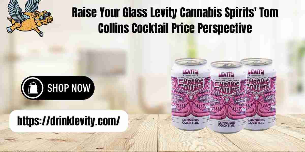 Raise Your Glass Levity Cannabis Spirits' Tom Collins Cocktail Price Perspective