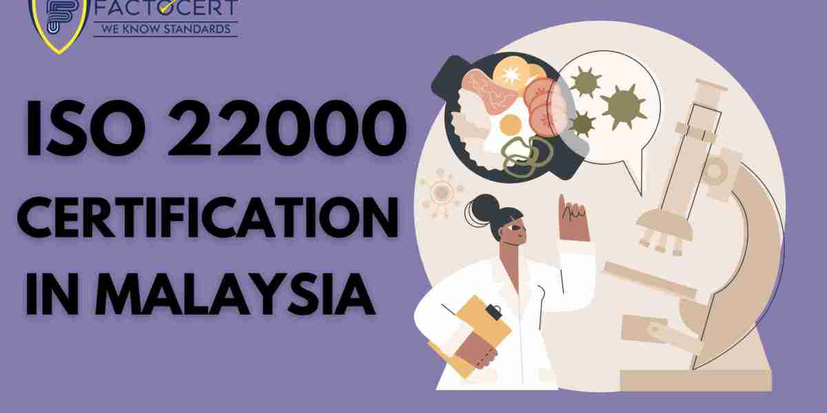 Securing Your Slice of the Safe Food Pie: A Comprehensive Guide to ISO 22000 Certification in Malaysia