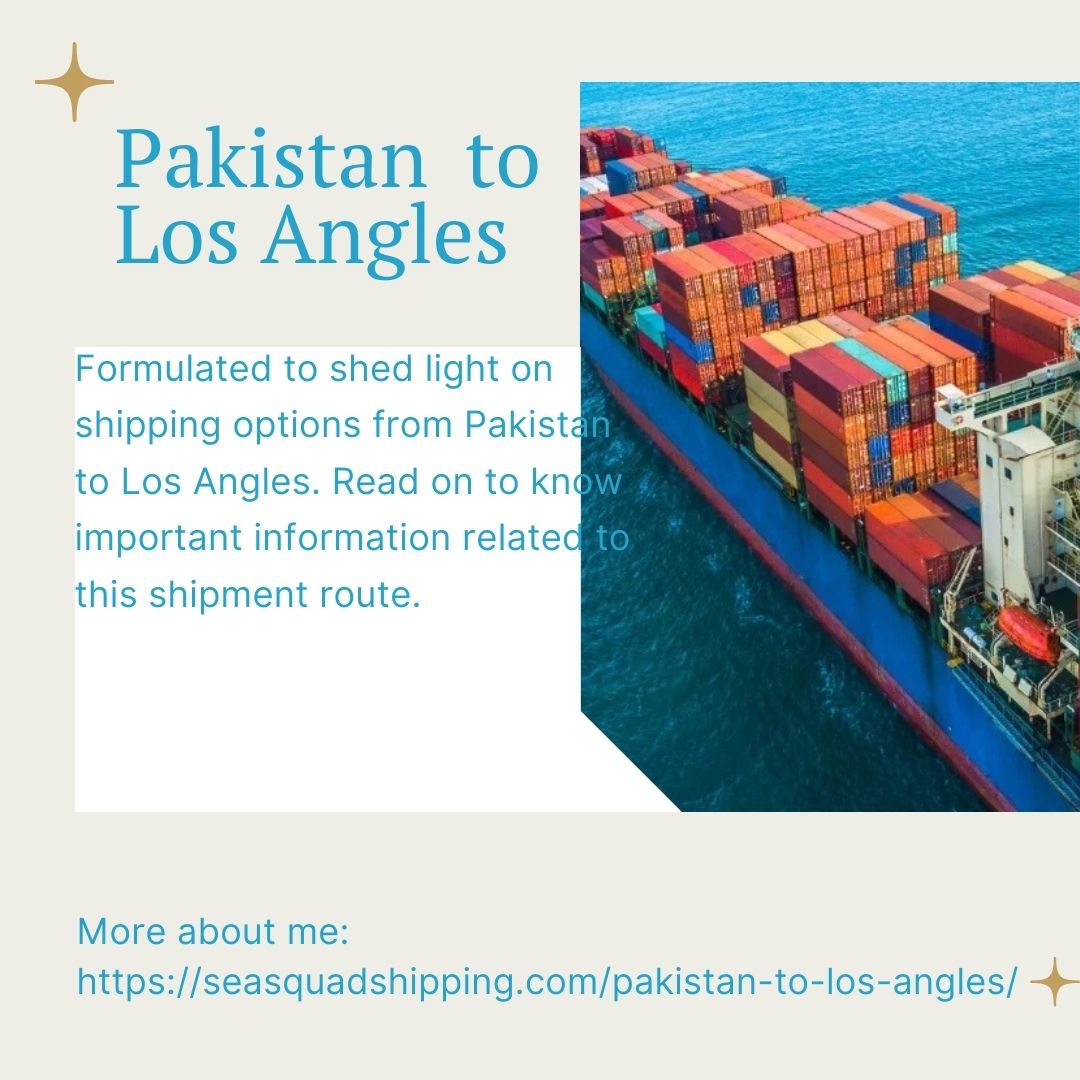 Now You Can Transport Shipment from Pakistan to Los Angles Hassle Free | TechPlanet