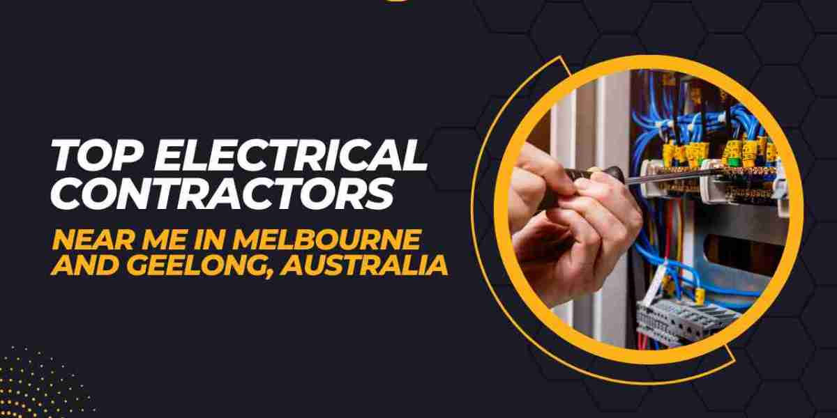 Top Electrical Contractors Near Me in Melbourne and Geelong, Australia