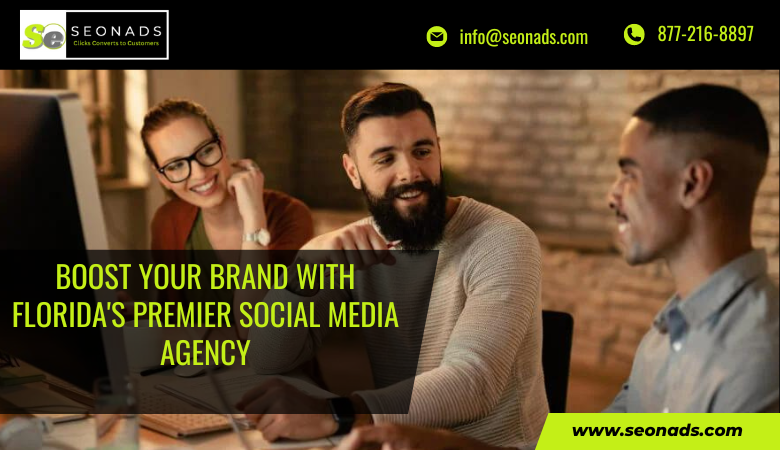 Boost Your Brand With Florida’s Premier Social Media Agency – seonads