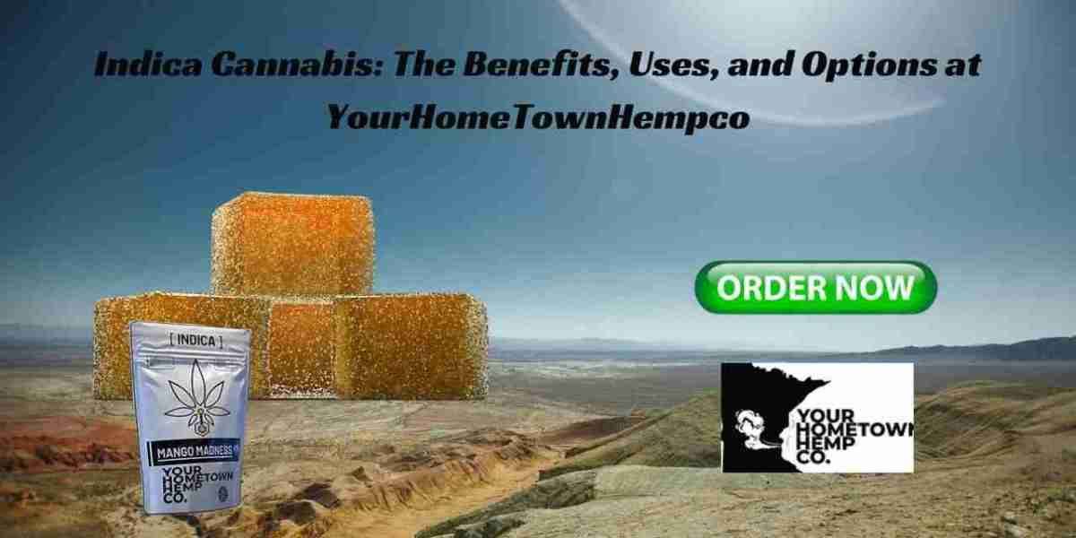 Indica Cannabis: The Benefits, Uses, and Options at YourHomeTownHempco