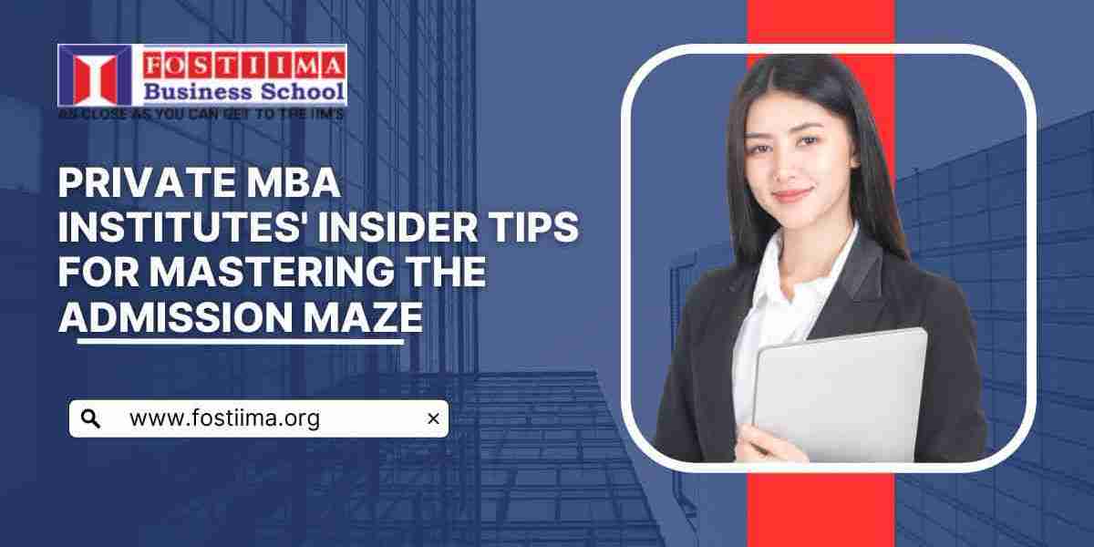 Private MBA Institutes' Insider Tips for Mastering the Admission Maze