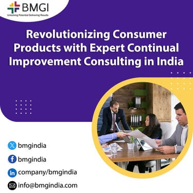 Revolutionizing Consumer Products with Expert Continual Improvement Consulting in India