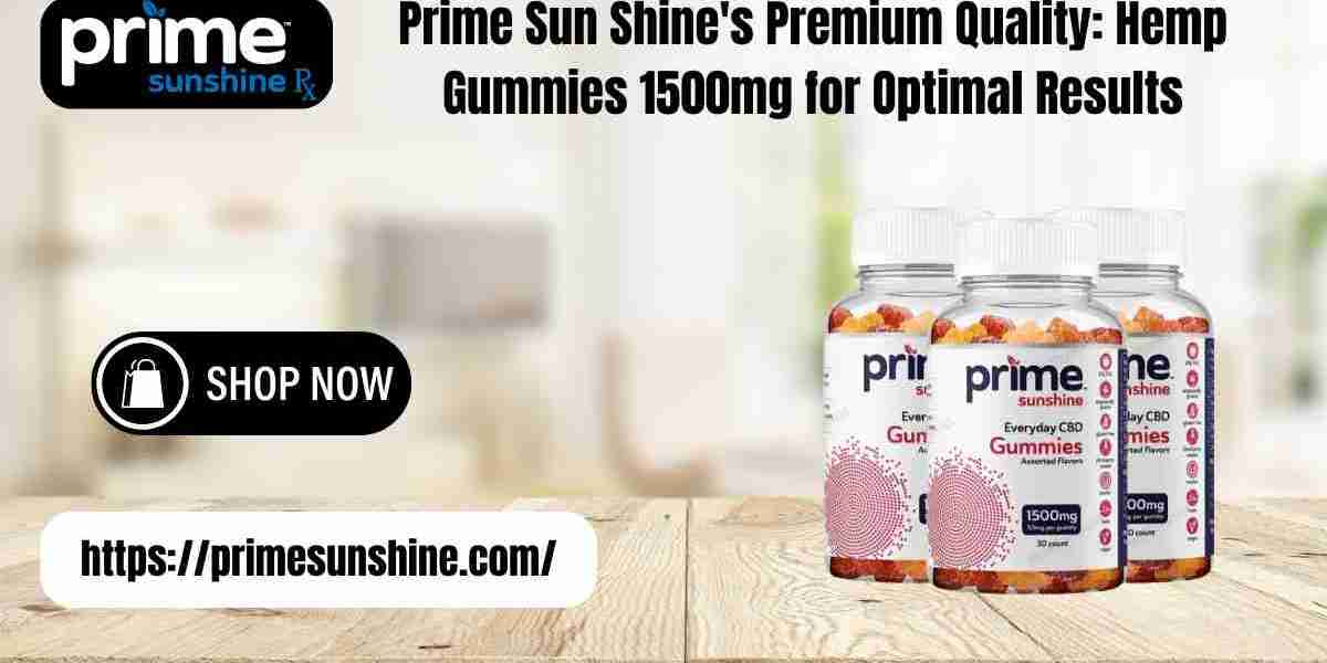 Prime Sun Shine's Premium Quality: Hemp Gummies 1500mg for Optimal Results