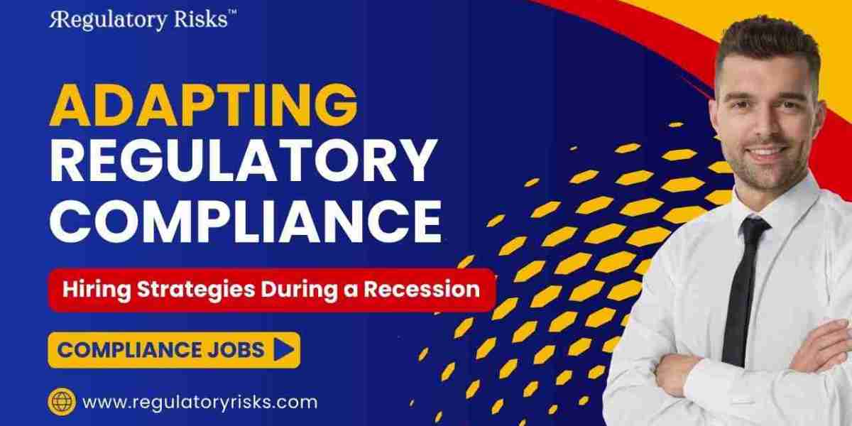 Compliance Jobs: Adapting Regulatory Compliance Hiring Strategies During a Recession