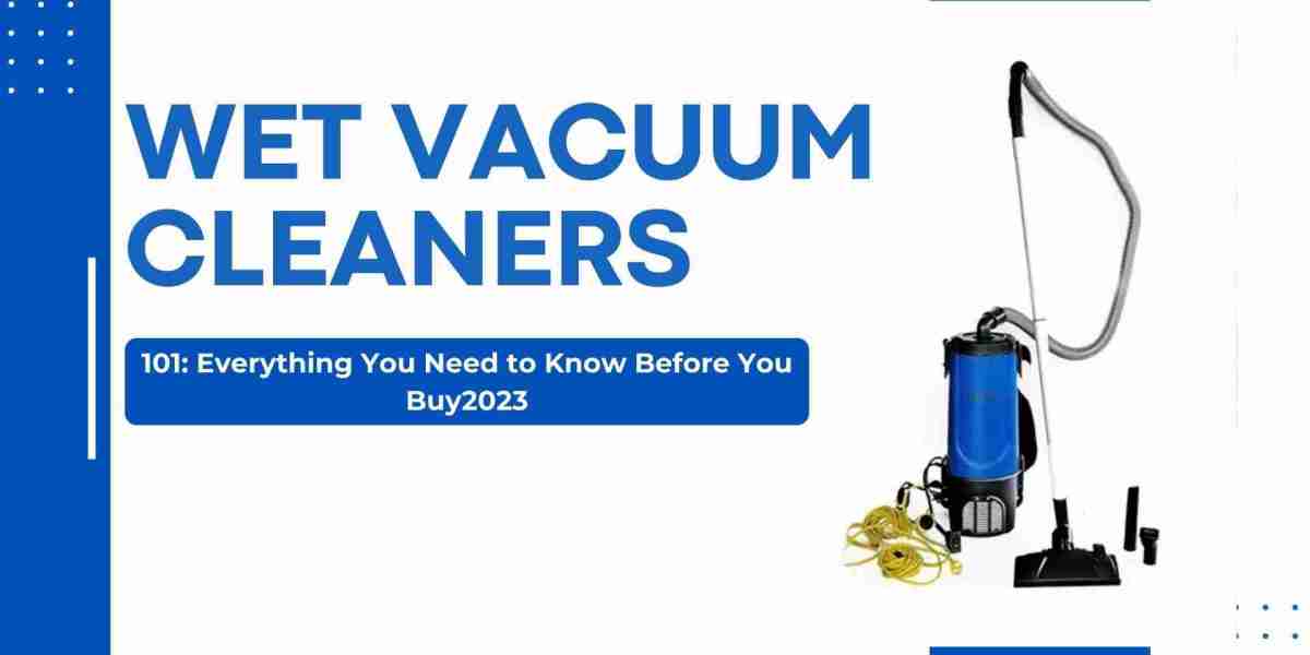 Wet Vacuum Cleaners 101: Everything You Need to Know Before You Buy