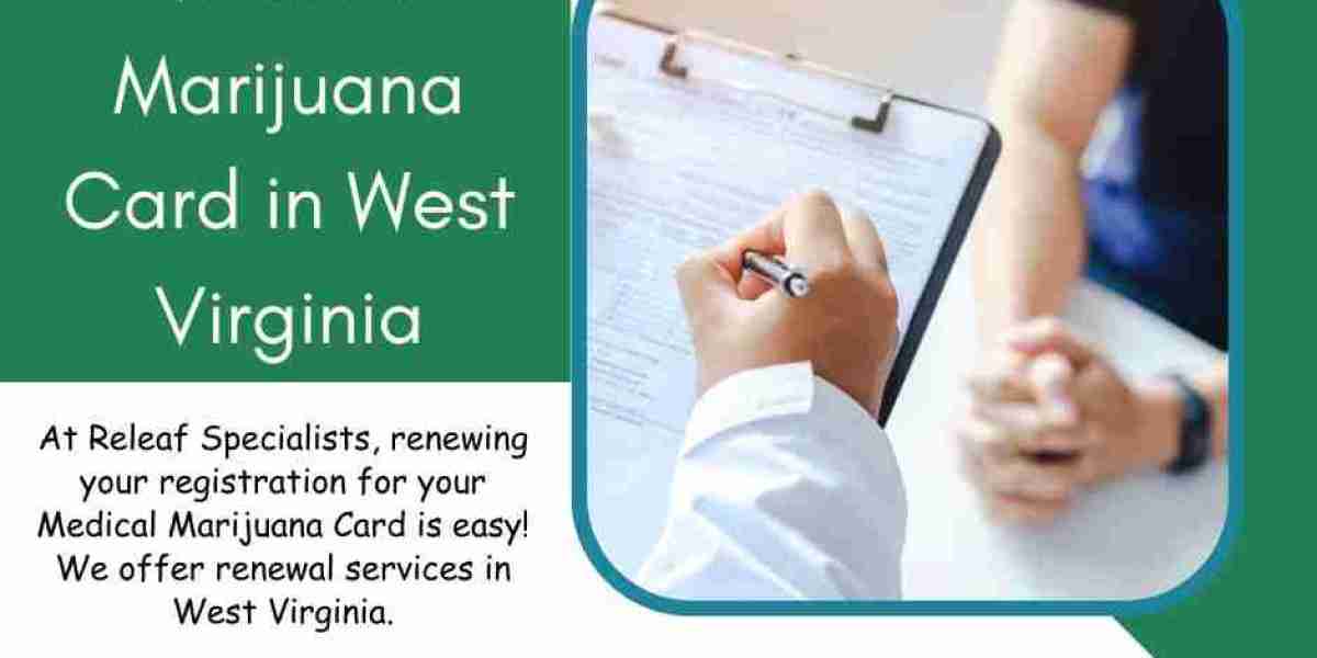 Navigating the Process of Renewing Your Medical Marijuana Card in West Virginia