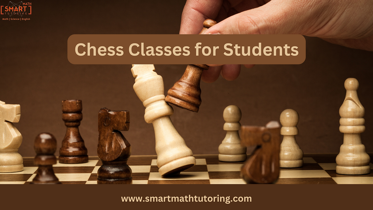 Excellent Chess Classes from Smart Math Tutoring | by smartmathtutoring | May, 2024 | Medium