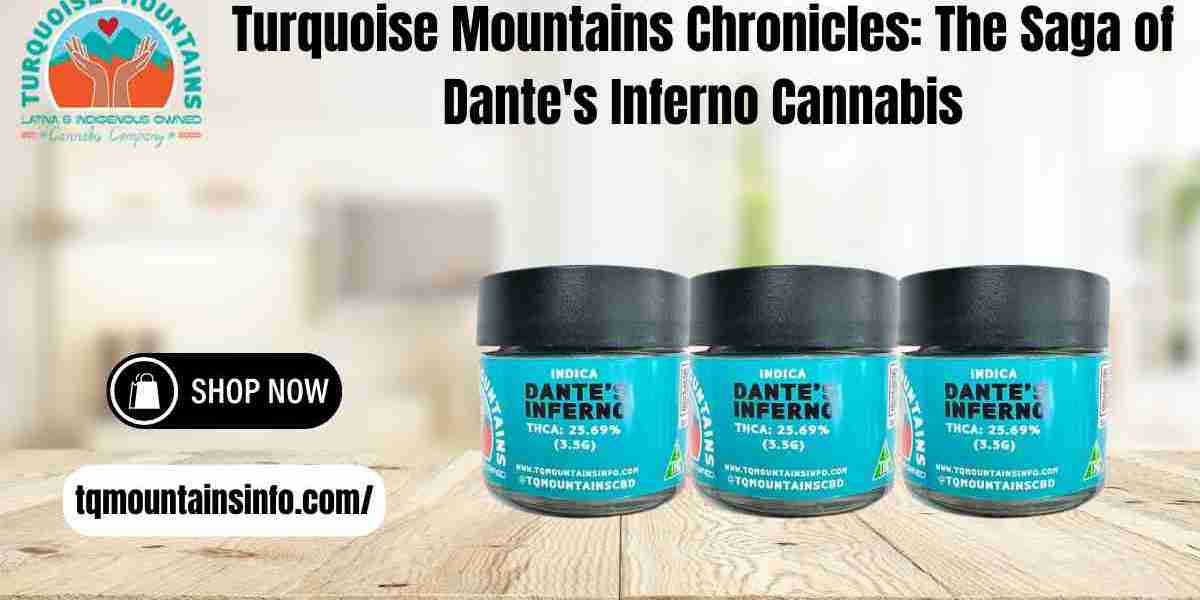 Turquoise Mountains Chronicles: The Saga of Dante's Inferno Cannabis