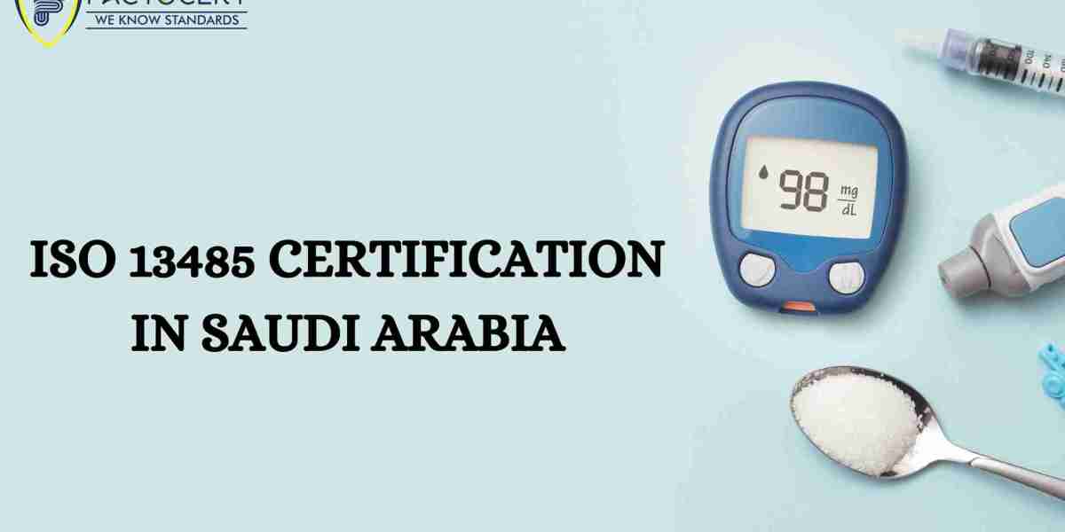 ISO 13485 Certification in Saudi Arabia: Why Is It Important?