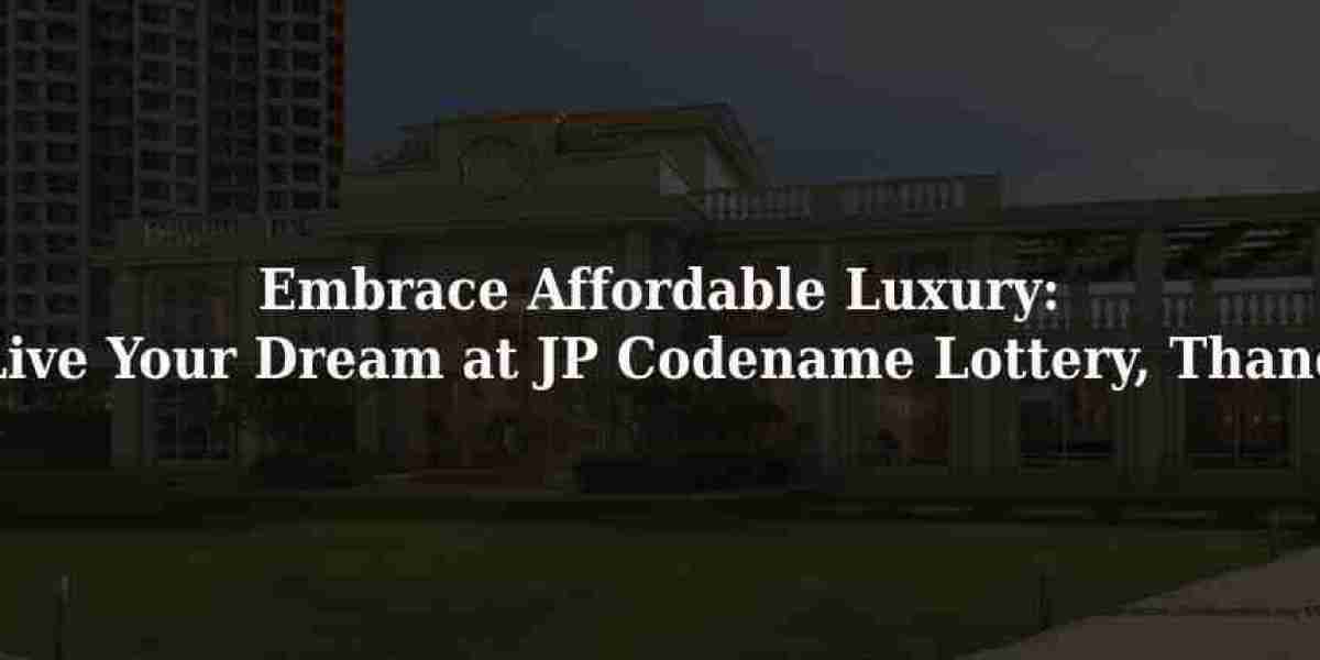 Embrace Affordable Luxury: Live Your Dream at JP Codename Lottery, Thane