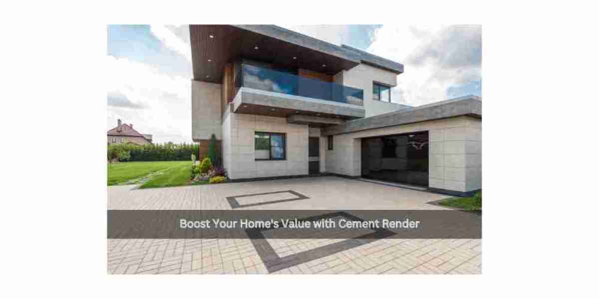 Boost Your Home's Value with Cement Render