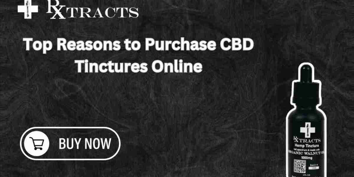 Top Reasons to Purchase CBD Tinctures Online