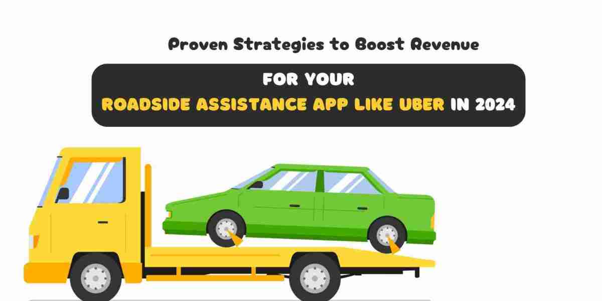 Proven Strategies to Boost Revenue for Your Roadside Assistance App Like Uber in 2024