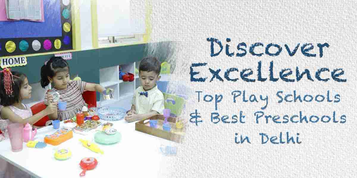 Play Schools & Best Preschools in Delhi