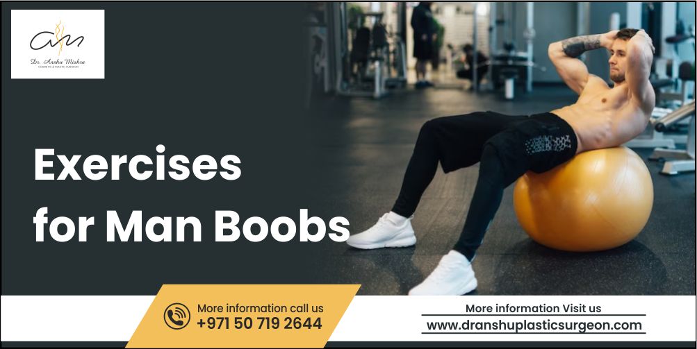 Effective Exercises for Man Boobs: Tips from Dr. Anshu Mishra