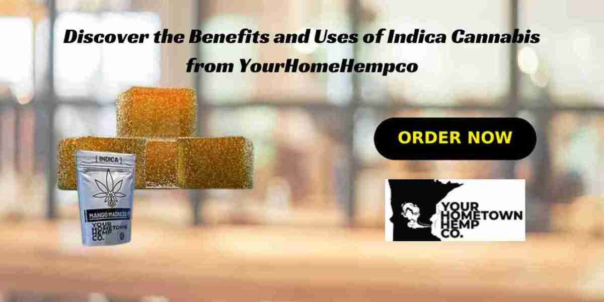 Discover the Benefits and Uses of Indica Cannabis from YourHomeHempco
