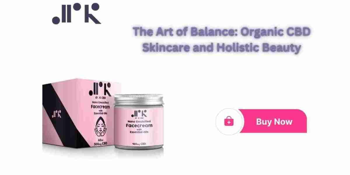 The Art of Balance: Organic CBD Skincare and Holistic Beauty