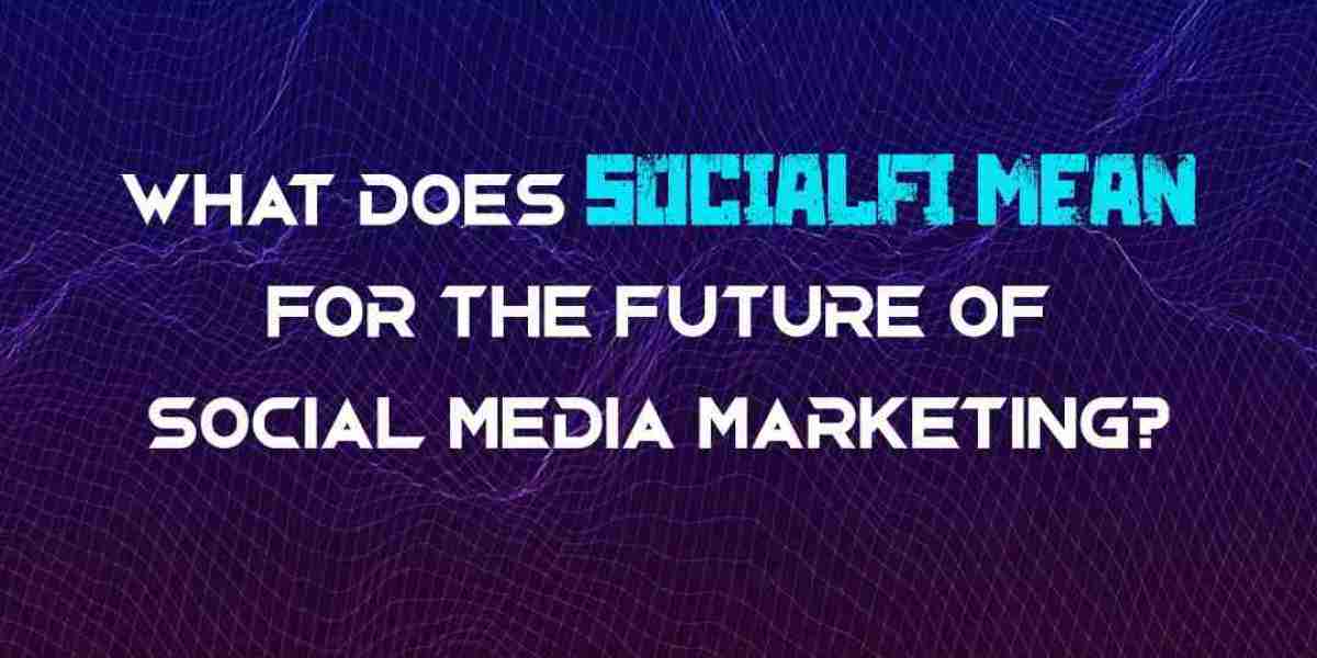What does SocialFi mean for the future of social media marketing?