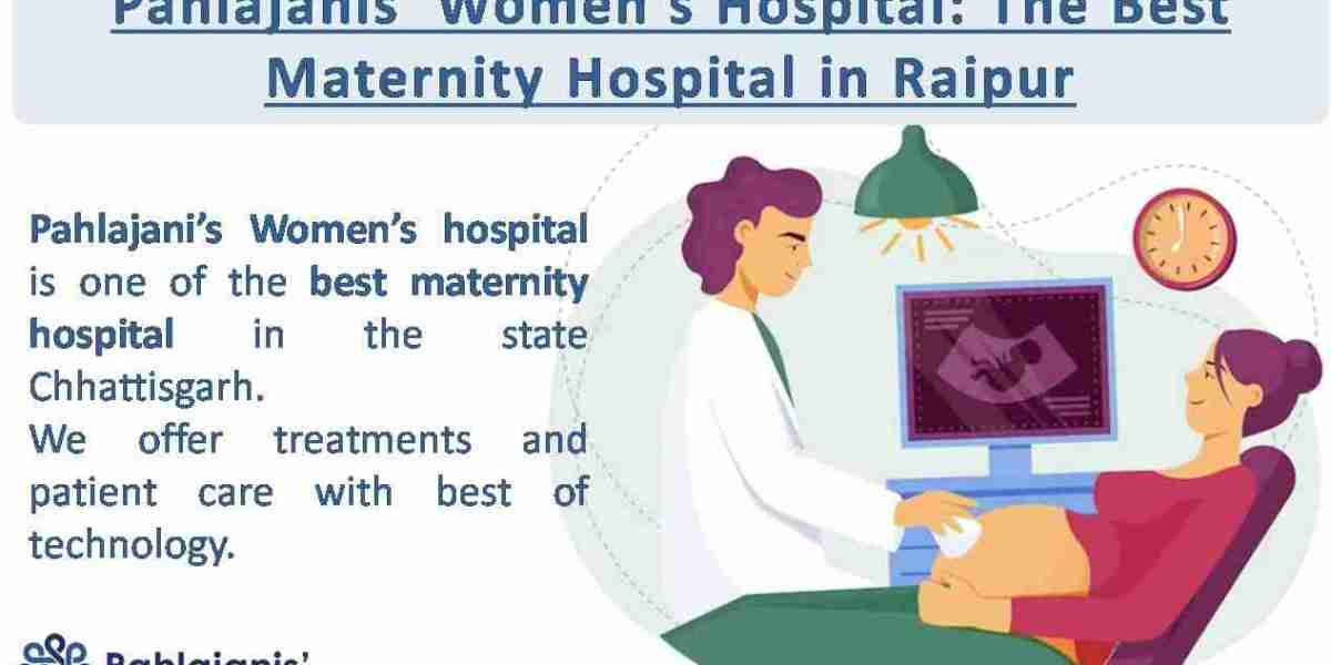 Pahlajanis' Women's Hospital: The Best Maternity Hospital in Raipur