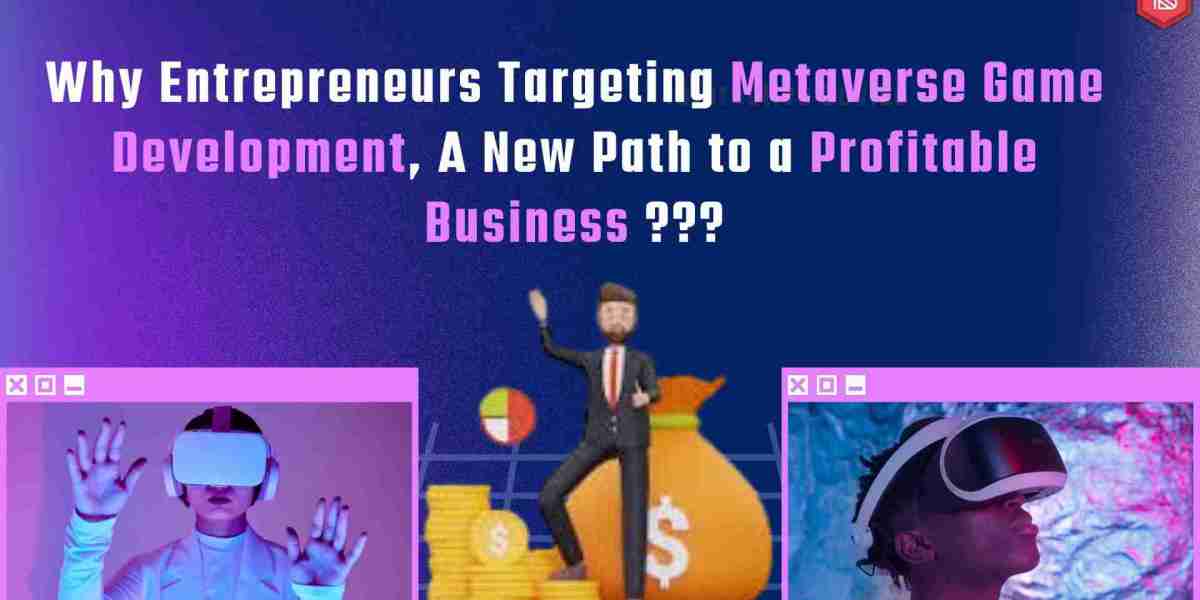 Why Entrepreneurs Targeting Metaverse Game Development, A New Path to a Profitable Business?