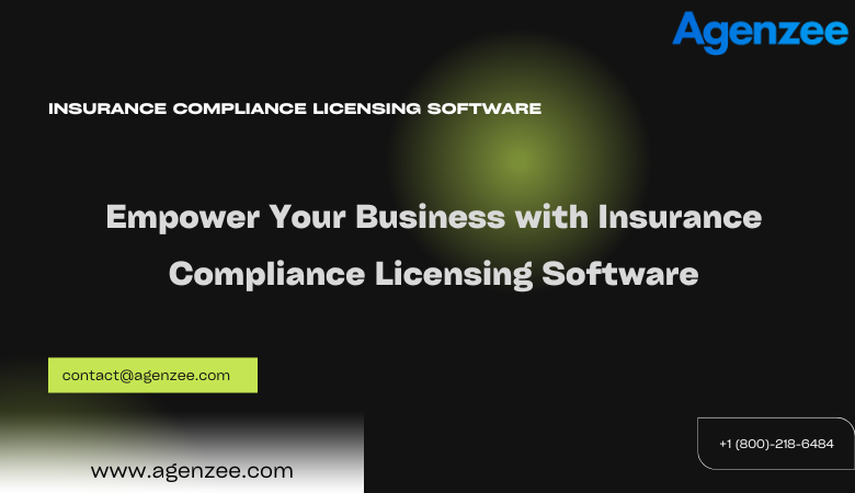 Empower Your Business with Insurance Compliance Licensing Software – Agenzee | Enhance Compliance with Insurance License Tracking Software