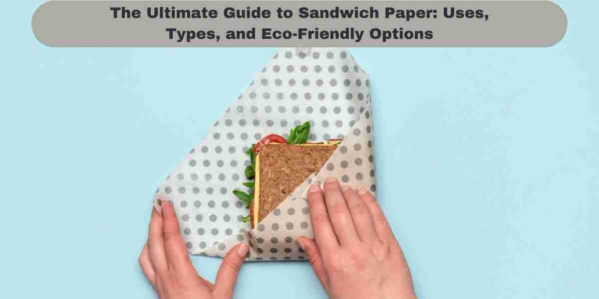 The Ultimate Guide to Sandwich Paper: Uses, Types, and Eco-Friendly Options
