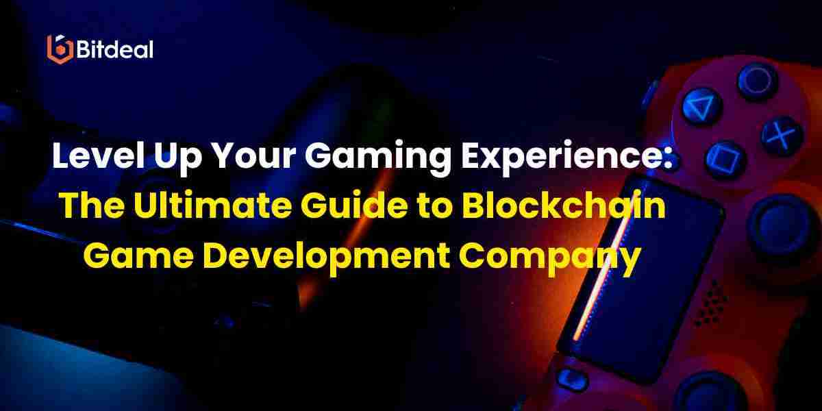 Level Up Your Gaming Experience: The Ultimate Guide to Blockchain Game Development Company