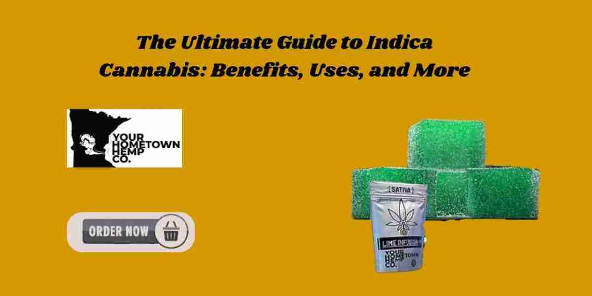 The Ultimate Guide to Indica Cannabis: Benefits, Uses, and More