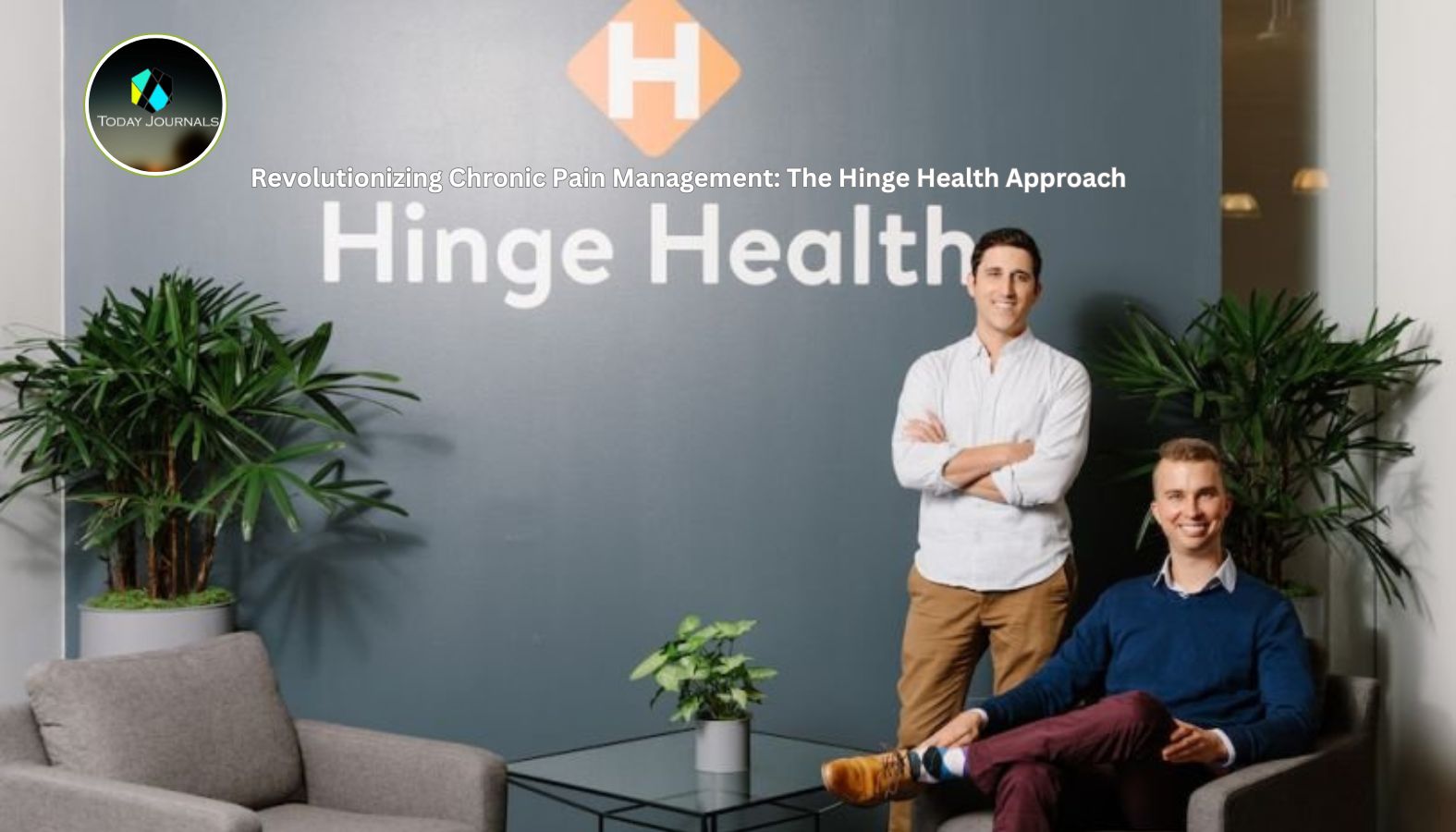  Revolutionizing Chronic Pain Management: The Hinge Health Approach - Today Journals