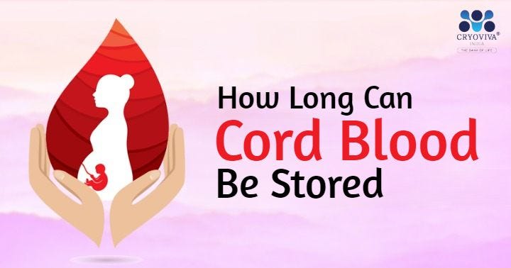 How Long Can Cord Blood Be Stored? What Science Says?