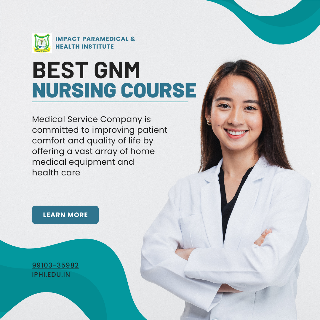 Advantages of Studying General Nursing and Midwifery (GNM) Course | by Impact Paramedical and Health Institute | May, 2024 | Medium