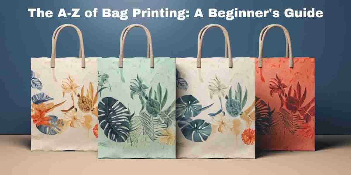 The A-Z of Bag Printing: A Beginner's Guide