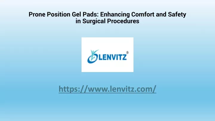 PPT - Prone Position Gel Pads Enhancing Comfort and Safety in Surgical Procedures PowerPoint Presentation - ID:13170868
