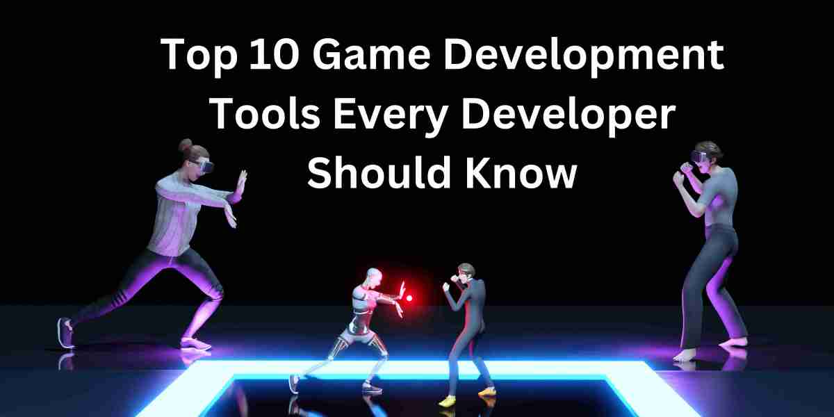 Top 10 Game Development Tools Every Developer Should Know
