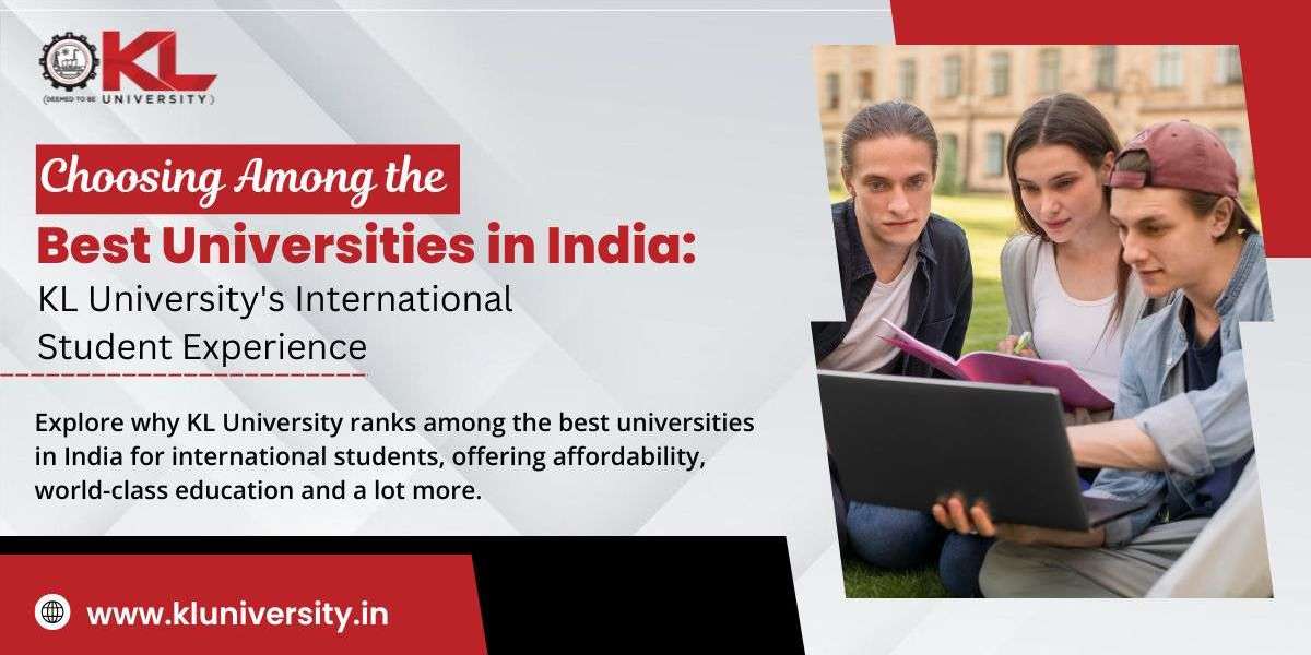 Choosing Among the Best Universities in India: KL University's International Student Experience