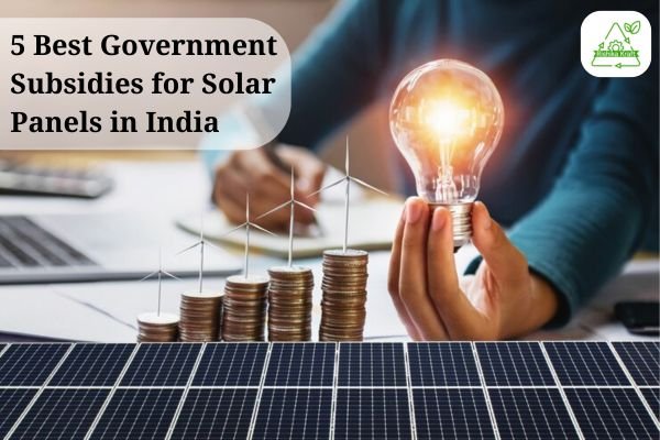 5 Best Government Subsidies for Solar Panels in India