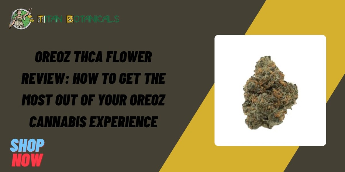 Oreoz THCa Flower Review: How to Get the Most Out of Your Oreoz Cannabis Experience