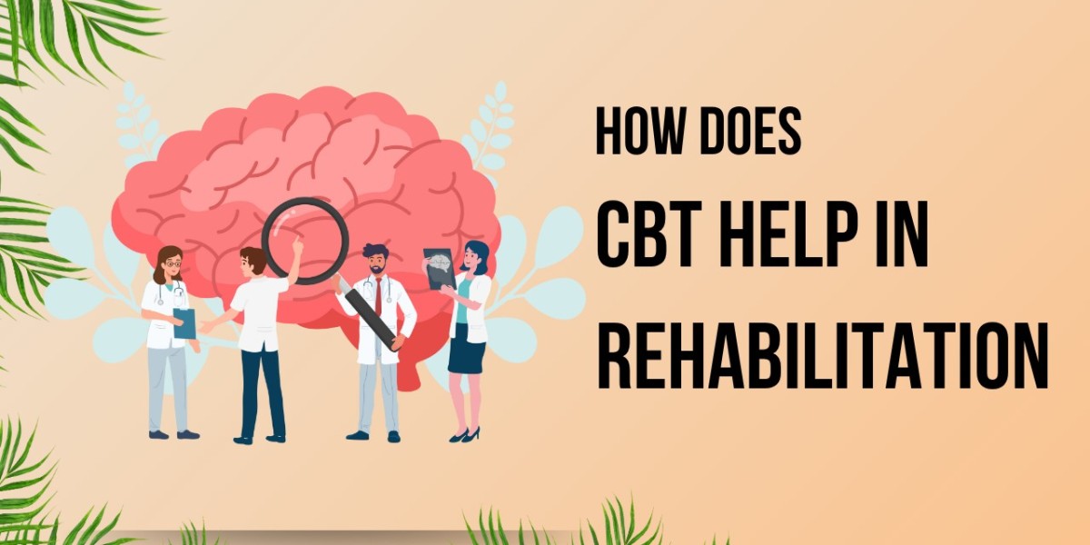How Does CBT Help in Rehabilitation?