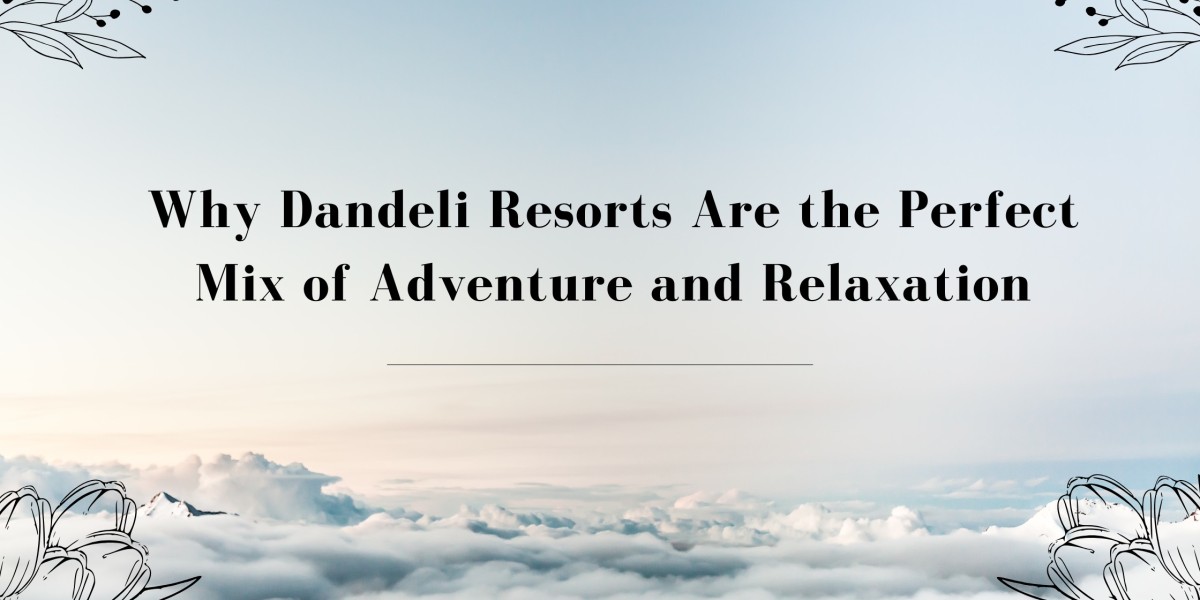 Why Dandeli Resorts Are the Perfect Mix of Adventure and Relaxation